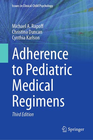 Adherence to Pediatric Medical Regimens - Michael A. Rapoff - Christina Duncan - Cynthia Karlson