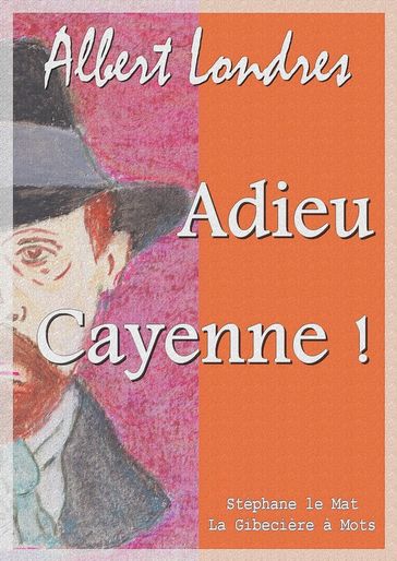 Adieu Cayenne ! - Albert Londres