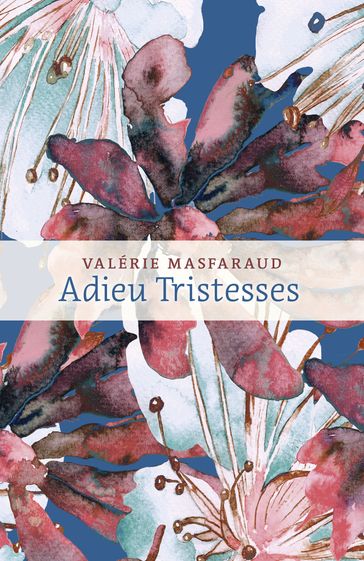 Adieu Tristesses - Valérie Masfaraud