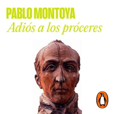 Adiós a los próceres - Pablo Montoya