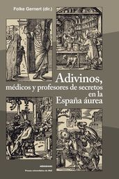 Adivinos, médicos y profesores de secretos en la España áurea