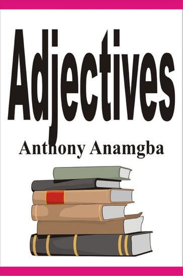 Adjectives - Anthony Anamgba