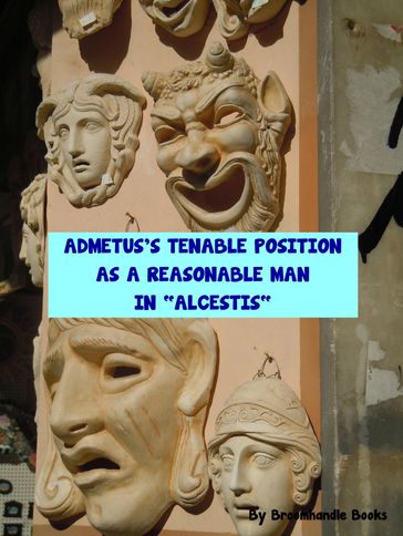 Admetus's Tenable Position as a Reasonable Man in "Alcestis" - Broomhandle Books