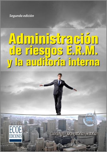 Administración de riesgos E.R.M. y la auditoría interna - Rodrigo Estupiñán Gaitán