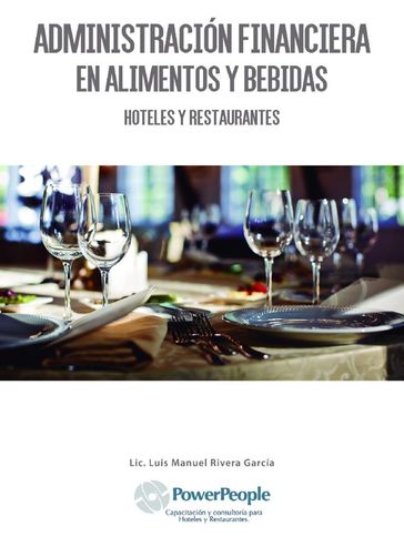 Administración financiera en alimentos y bebidas : Hoteles y restaurantes - Luis Manuel Rivera García
