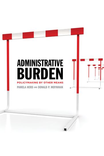 Administrative Burden - Donald P. Moynihan - Pamela Herd