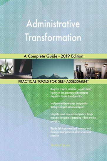 Administrative Transformation A Complete Guide - 2019 Edition - Gerardus Blokdyk