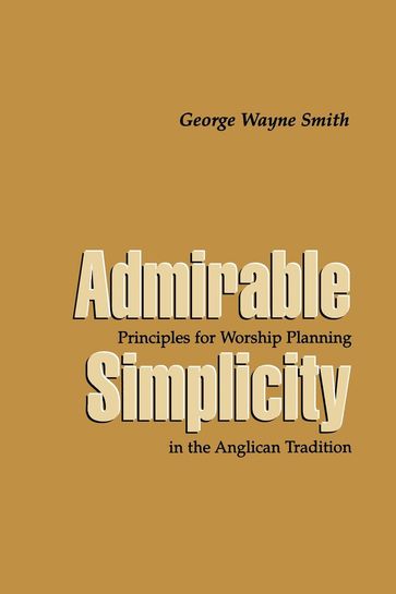 Admirable Simplicity - George Wayne Smith