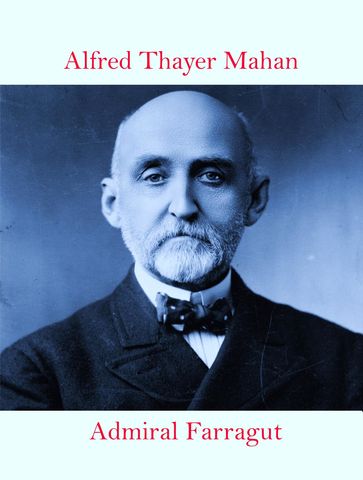 Admiral Farragut - Alfred Thayer Mahan