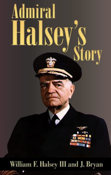 Admiral Halsey's Story - J. Bryan - William F. Halsey III