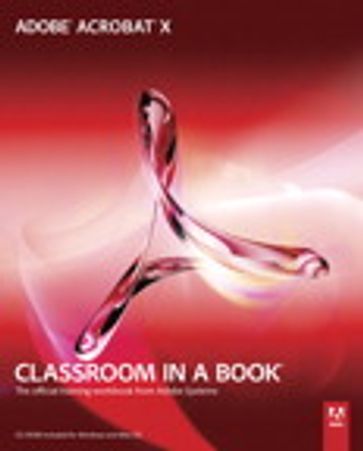 Adobe Acrobat X Classroom in a Book - Adobe Creative Team