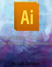 Adobe Illlustrator Ai Cc 2015: The New and Enhanced Features