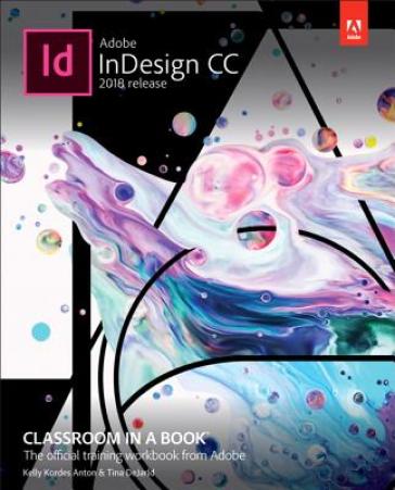 Adobe InDesign CC Classroom in a Book (2018 release) - Kelly Anton - Tina DeJarld