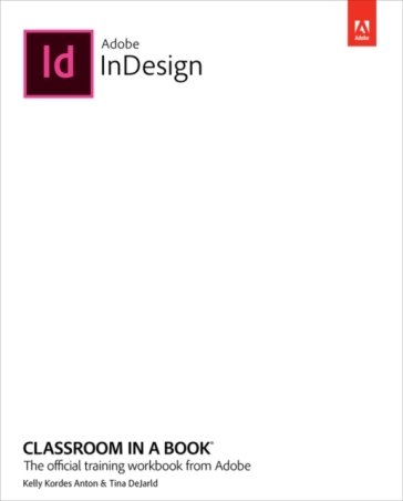 Adobe InDesign Classroom in a Book (2022 release) - Kelly Anton - Tina DeJarld
