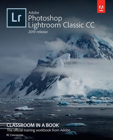 Adobe Photoshop Lightroom Classic CC Classroom in a Book (2019 Release) - John Evans - RC Concepcion - Katrin Straub