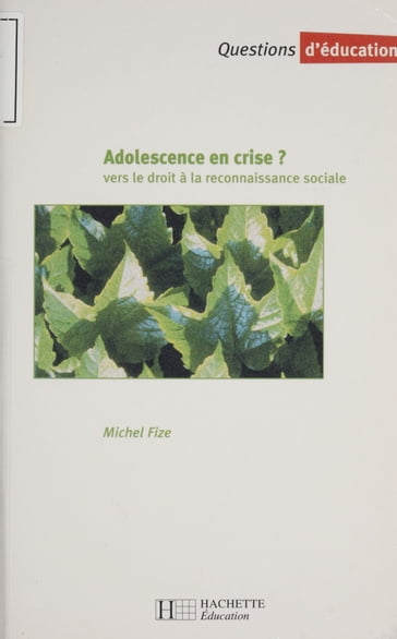 Adolescence en crise : vers le droit à la reconnaissance sociale - Michel Fize