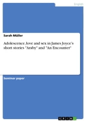 Adolescence, love and sex in James Joyce s short stories  Araby  and  An Encounter 