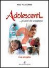 Adolescenti... gli anni che scoppiano! Con simpatia