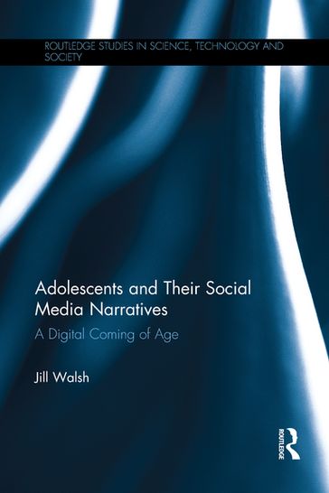 Adolescents and Their Social Media Narratives - Jill Walsh