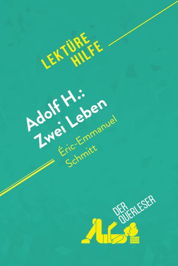 Adolf H.: Zwei Leben von Éric-Emmanuel Schmitt (Lektürehilfe) - Florence Balthasar - Laure De Caevel