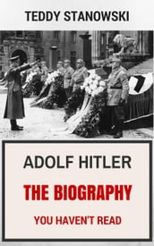Adolf Hitler - The Biography You Haven t Read