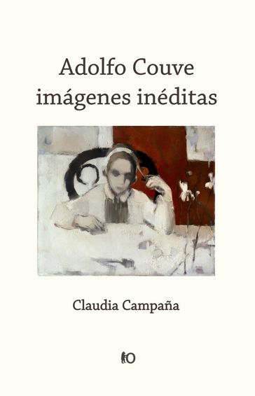 Adolfo Couve: imágenes inéditas - Claudia Campaña