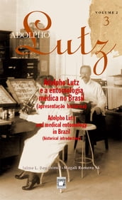 Adolpho Lutz - Adolpho Lutz e a entomologia médica no Brasil - v.2, Livro 3