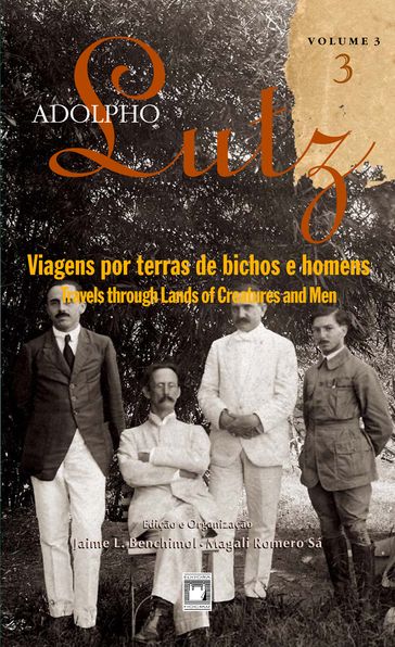 Adolpho Lutz - Viagens por terra de bichos e homens - v.3, Livro 3 - Jaime L. Benchimol - Magali Romero Sá