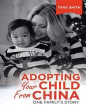 Adopting Your Child from China: One Family s Story