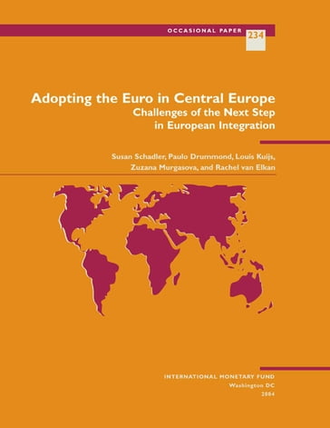 Adopting the Euro in Central Europe: Challenges of the Next Step in European Integration - International Monetary Fund