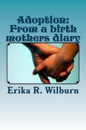 Adoption: From a birth mothers diary