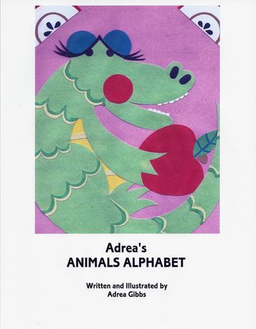 Adrea's Animals Alphabet - Adrea Gibbs