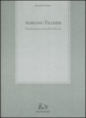 Adriano Tilgher. Tra idealismo e filosofie della vita