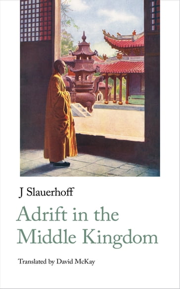 Adrift in the Middle Kingdom - J Slauerhoff