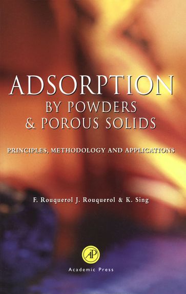 Adsorption by Powders and Porous Solids - Jean Rouquerol - Françoise Rouquerol - Kenneth Sing