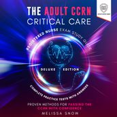 Adult CCRN Critical Care Registered Nurse Exam Study Guide, The: Deluxe Edition