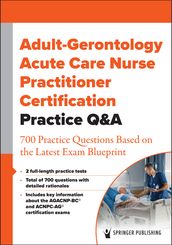 Adult-Gerontology Acute Care Nurse Practitioner Certification Practice Q&A