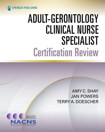 Adult-Gerontology Clinical Nurse Specialist Certification Review