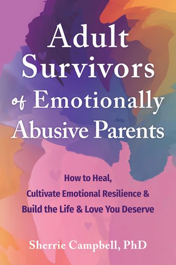 Adult Survivors of Emotionally Abusive Parents - PhD Sherrie Campbell