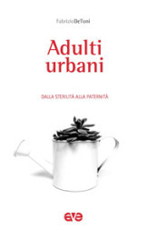 Adulti urbani. Dalla sterilità alla paternità