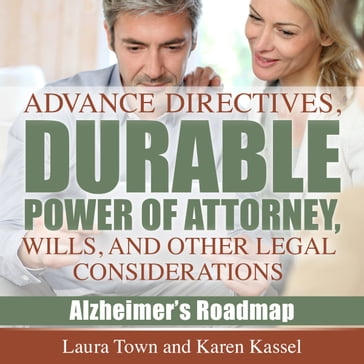 Advance Directives, Durable Power of Attorney, Wills, and Other Legal Considerations - Laura Town - Karen Kassel