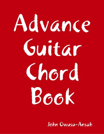 Advance Guitar Chord Book - John Owusu-Ansah