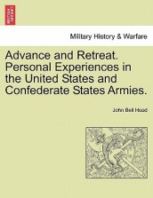 Advance and Retreat. Personal Experiences in the United States and Confederate States Armies.