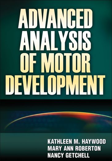 Advanced Analysis of Motor Development - Kathleen M. Haywood - Mary Ann Roberton - Nancy Getchell