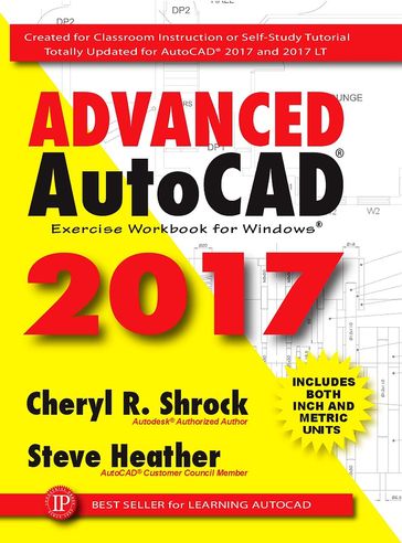 Advanced AutoCAD® 2017 - Steve Heather - Cheryl R. Shrock