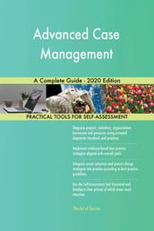 Advanced Case Management A Complete Guide - 2020 Edition