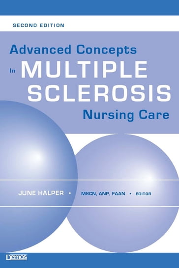 Advanced Concepts in Multiple Sclerosis Nursing Care - June Halper - MSN - APN-C - MScN - FAAN