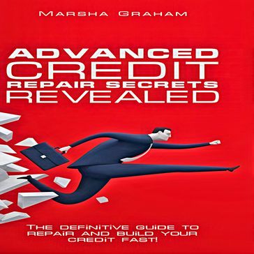 Advanced Credit Repair Secrets Revealed - Marsha Graham