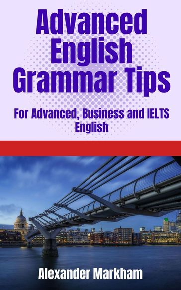 Advanced English Grammar Tips - Alexander Markham