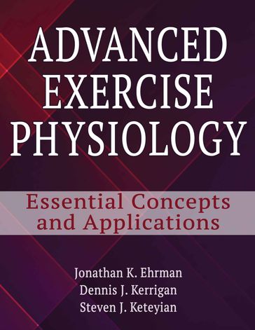 Advanced Exercise Physiology - Dennis Kerrigan - Jonathan K. Ehrman - Steven Keteyian